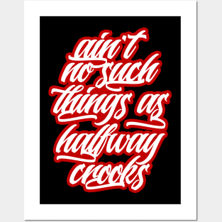 Ain't no such things as halfway crooks Posters and Art